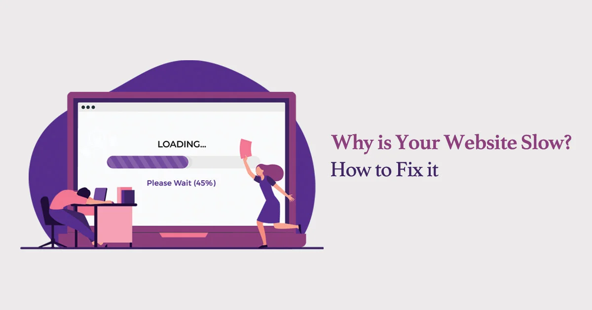 Why is Your Website Slow? How to Fix it