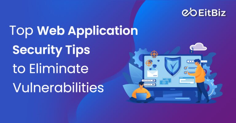 Top Web Application Security Tips to Eliminate Vulnerabilities