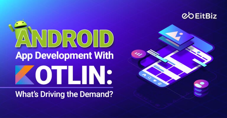 Android App Development with Kotlin: What’s Driving the Demand?
