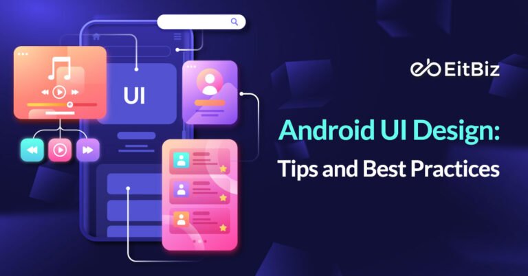 Android UI Design: Tips and Best Practices