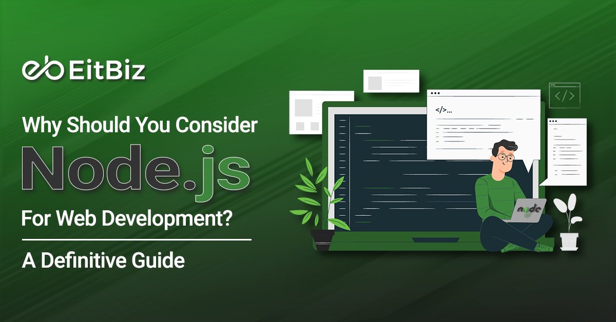 Why Should You Consider Node.js for Web Development? A Definitive Guide