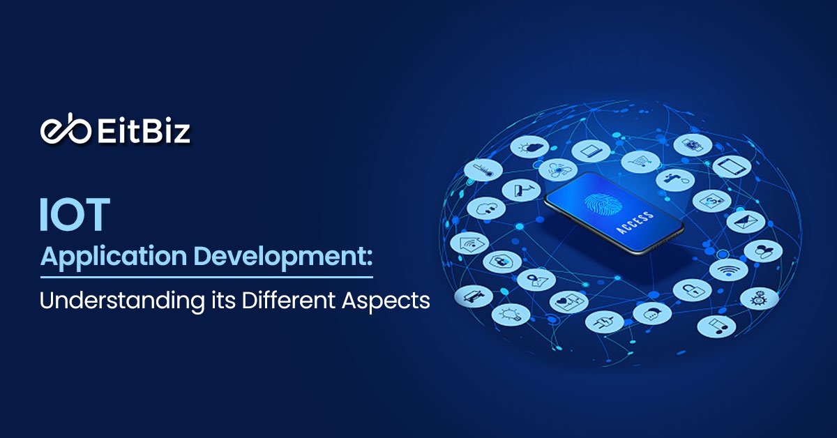 IoT Application Development: Understanding its Different Aspects