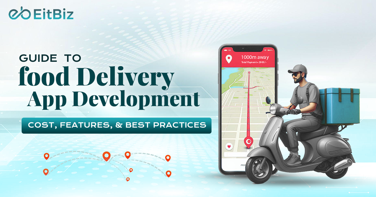 Guide to Food Delivery App Development : Cost, Features, & Best Practices