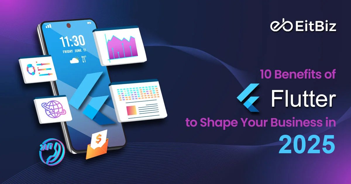 10 Benefits of Flutter to Shape Your Business in 2025