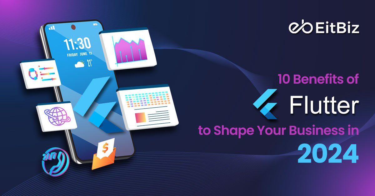 10 Benefits of Flutter to Shape Your Business in 2024