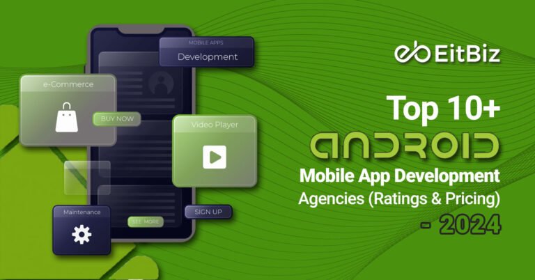 Top 10+ Android Mobile App Development Agencies (Ratings & Pricing)