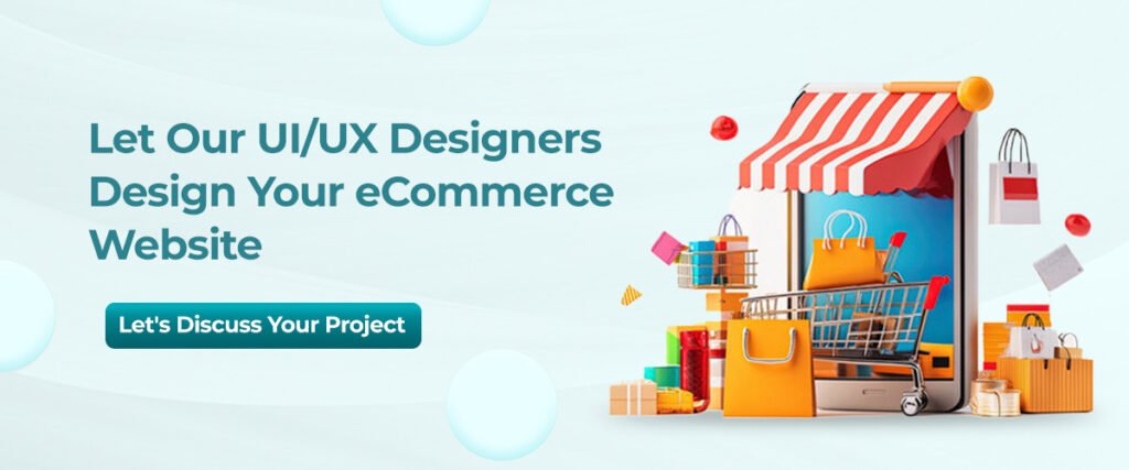 Let our UI UX designers design your ecommerce website