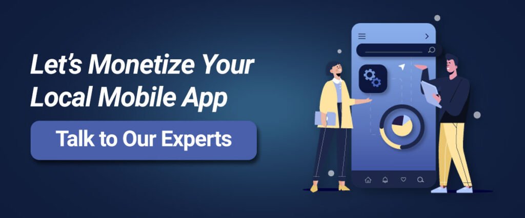 Let’s Monetize Your Local Mobile App