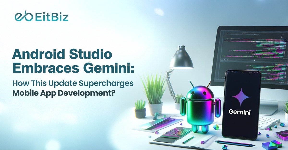 Android Studio Embraces Gemini: How This Update Supercharges Mobile App Development?