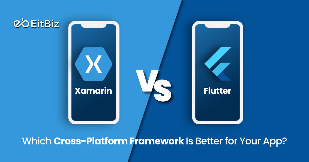 Xamarin vs. Flutter: Which Cross-Platform Framework Is Better for Your App?