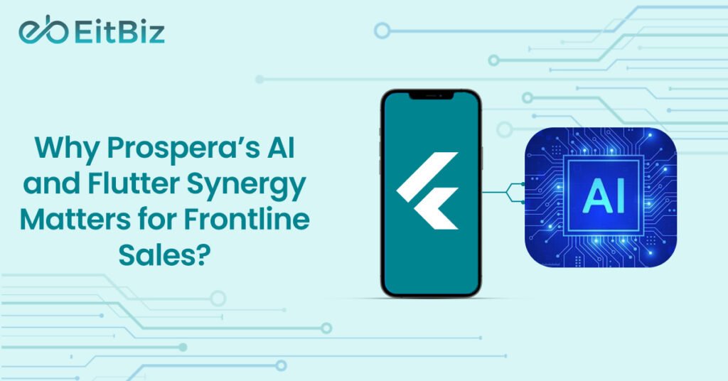 Why Prospera’s AI and Flutter Synergy Matters for Frontline Sales?