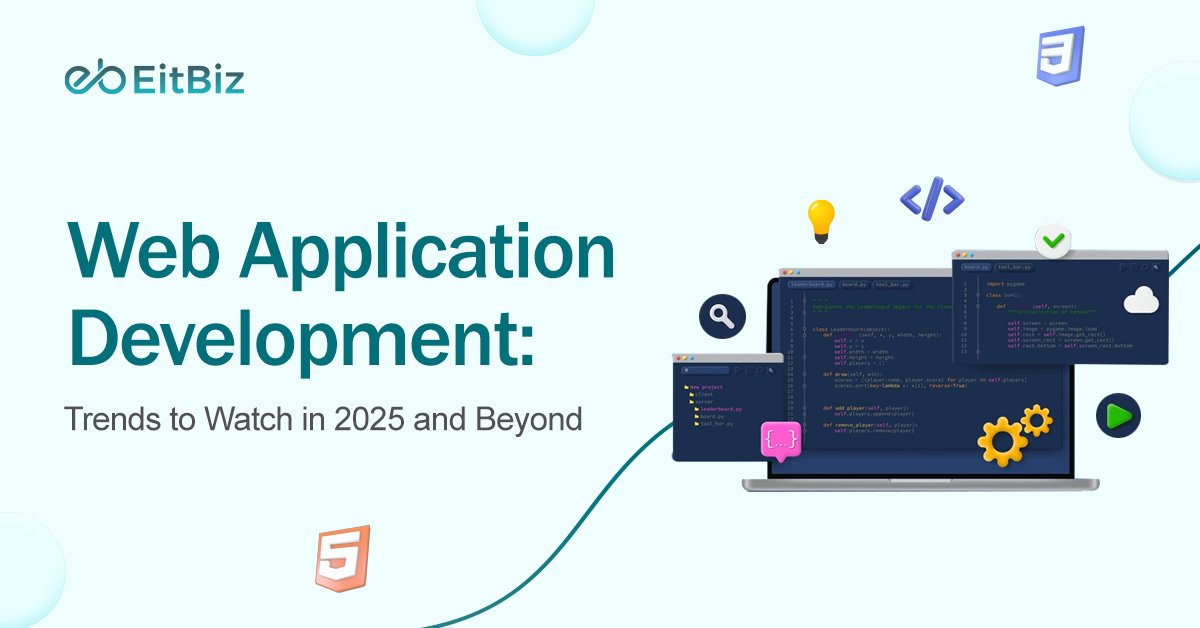 The Future of Web Application Development: Trends to Watch in 2025 and Beyond